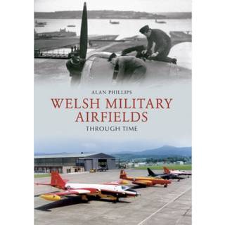 Welsh Military Airfields Through Time
