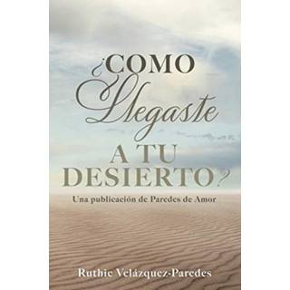 ¿Como Llegaste a Tu Desierto?