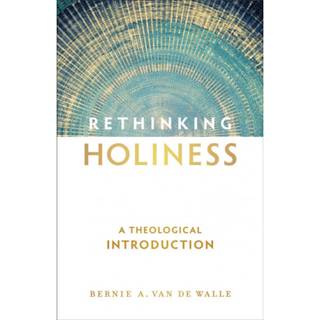 Rethinking Holiness – A Theological Introduction