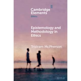 Epistemology and Methodology in Ethics