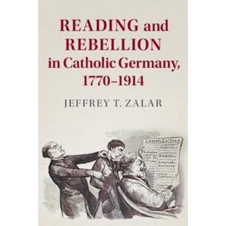 Reading and Rebellion in Catholic Germany, 1770–1914