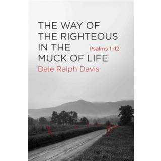 The Way of the Righteous in the Muck of Life