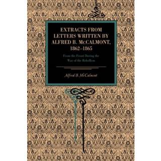 Extracts from Letters Written by Alfred B. McCalmont, 1862–1865