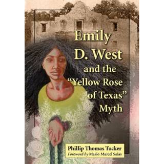 Emily D. West and the "Yellow Rose of Texas" Myth