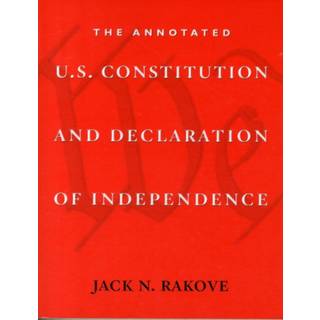 The Annotated U.S. Constitution and Declaration of Independence
