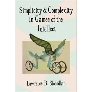 Simplicity and Complexity in Games of the Intellect
