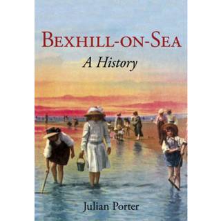 Bexhill-on-Sea: A History
