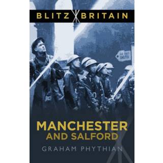 Blitz Britain: Manchester and Salford