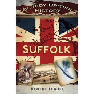 Bloody British History: Suffolk