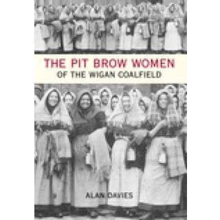 The Pit Brow Women of Wigan Coalfield