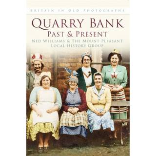 Quarry Bank Past and Present