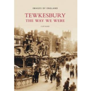 Tewkesbury: The Way We Were