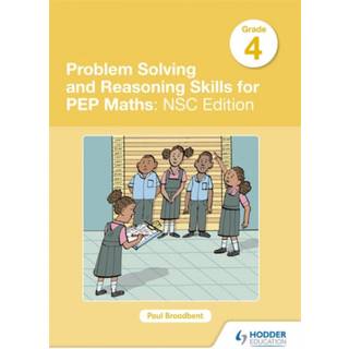 Problem Solving and Reasoning Skills for PEP Maths Grade 4 : NSC Edition