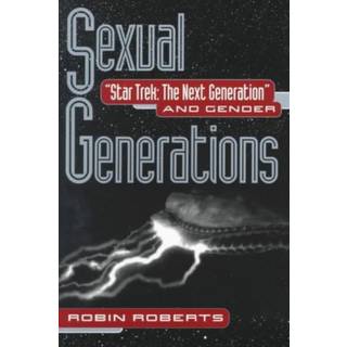 Sexual Generations – Star Trek: The Next Generation and Gender (4, 1999) | Robin Roberts