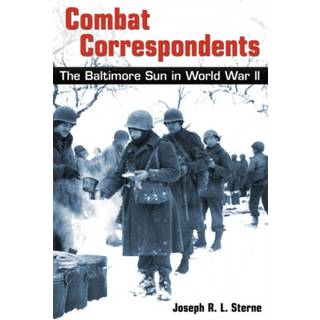Combat Correspondents – The Baltimore Sun in World War II