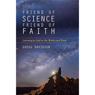 Friend of Science, Friend of Faith – Listening to God in His Works and Word