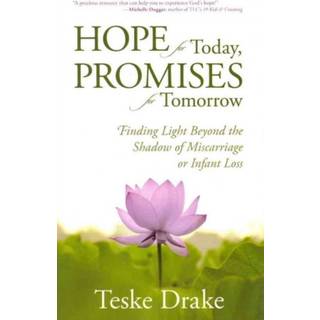Hope for Today, Promises for Tomorrow – Finding Light Beyond the Shadow of Miscarriage or Infant Loss