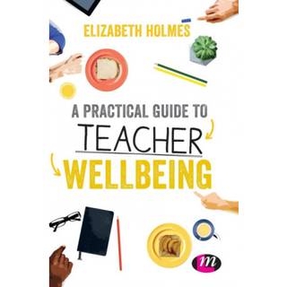 A Practical Guide to Teacher Wellbeing
