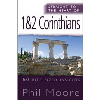 Straight to the Heart of 1 & 2 Corinthians