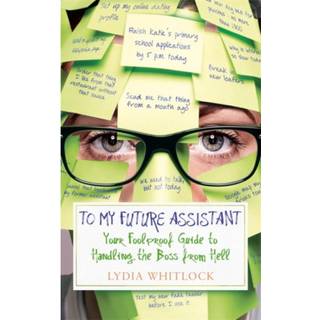 To My Future Assistant (4, 2013) | Lydia Whitlock