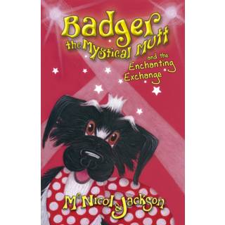 Badger the Mystical Mutt and the Enchanting Exchange