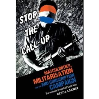 Masculinities, Militarisation and the End Conscription Campaign
