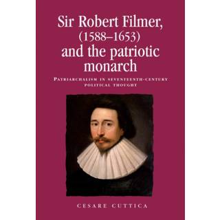 Sir Robert Filmer (1588–1653) and the Patriotic Monarch