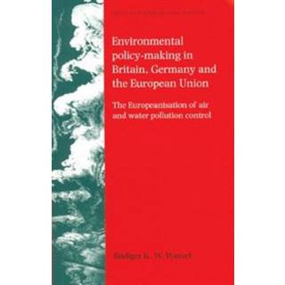 Environmental Policy-Making in Britain, Germany and the European Union