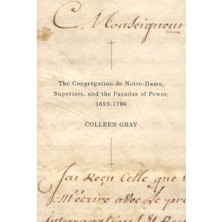 The Congregation De Notre-Dame, Superiors, and the Paradox of Power, 1693-1796