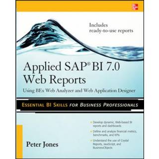 Applied SAP BI 7.0 Web Reports: Using BEx Web Analyzer and Web Application Designer