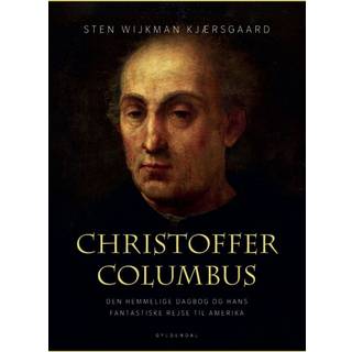 Sten Wijkman Kjærsgaard - Christoffer Columbus - Den hemmelige dagbog og hans fantastiske rejse til Amerika