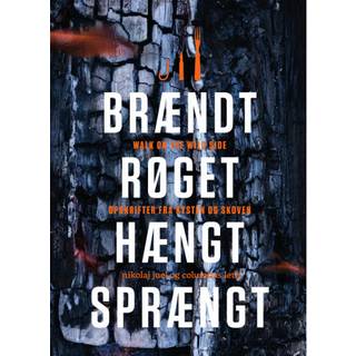 Nikolaj Juel;Columbus Leth - Brændt røget hængt sprængt - Opskrifter fra kysten og skoven