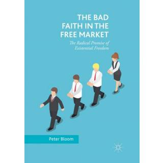 The Bad Faith in the Free Market