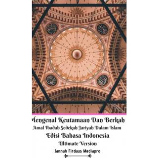 Mengenal Keutamaan Dan Berkah Amal Ibadah Sedekah Jariyah Dalam Islam Edisi Bahasa Indonesia Ultimate Version