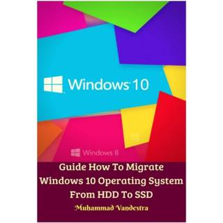 Guide How To Migrate Windows 10 Operating System From HDD To SSD Hardcover Version (3, 2024) | Muhammad Vandestra