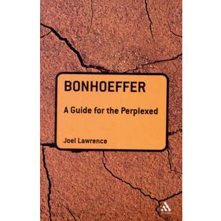 Bonhoeffer: A Guide for the Perplexed