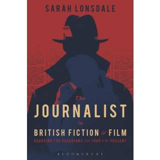 The Journalist in British Fiction and Film