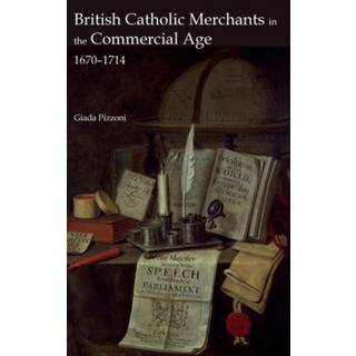 British Catholic Merchants in the Commercial Age