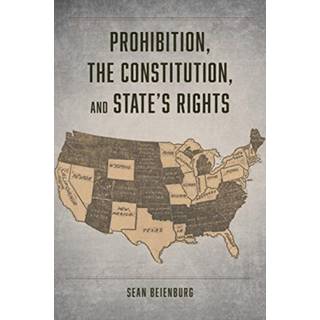 Prohibition, the Constitution, and States' Rights
