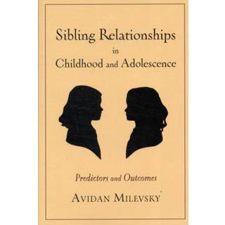 Sibling Relationships in Childhood and Adolescence