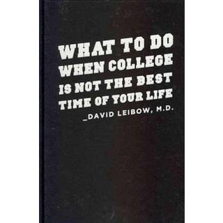 What to Do When College Is Not the Best Time of Your Life