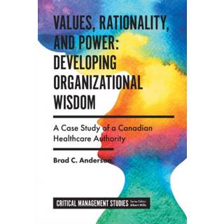 Values, Rationality, and Power: Developing Organizational Wisdom