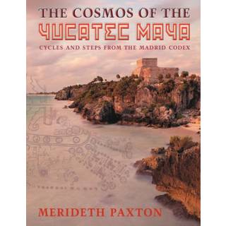The Cosmos of the Yucatec Maya