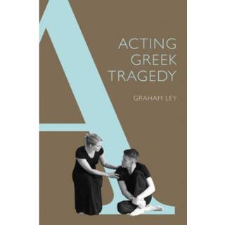 Acting Greek Tragedy