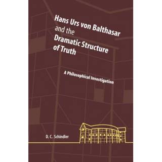 Hans Urs Von Balthasar and the Dramatic Structure of Truth
