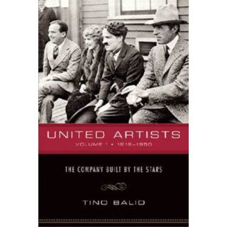 United Artists V. 1; 1919-1950 - the Company Built by the Stars