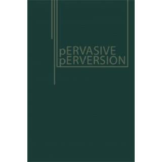 Pervasive Perversions
