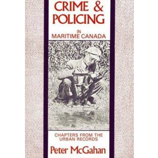 Crime and Policing in Maritime Canada