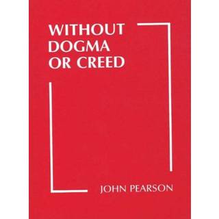 Without Dogma or Creed