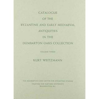 Catalogue of the Byzantine and Early Mediaeval Antiquities in the Dumbarton Oaks Collection